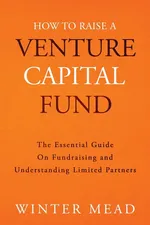 How To Raise A Venture Capital Fund - Winter Mead