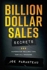 Billion Dollar Sales Secrets - Joe Paranteau
