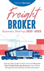 Freight Broker Business Startup 2021-2022 - Clement Harrison