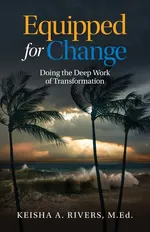 Equipped for Change - Keisha A. Rivers
