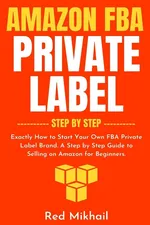 Amazon FBA Private Label - Step by Step - Red Mikhail