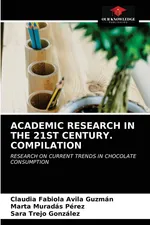 ACADEMIC RESEARCH IN THE 21ST CENTURY. COMPILATION - Guzmán Claudia Fabiola Avila
