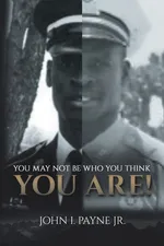 YOU MAY NOT BE WHO YOU THINK YOU ARE! - Jr. John I. Payne