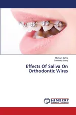 Effects Of Saliva On Orthodontic Wires - Mariyam Zehra