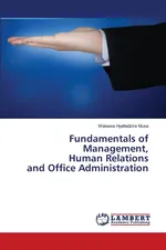 Fundamentals of Management, Human Relations and Office Administration - Musa Wakawa Hyelladzira