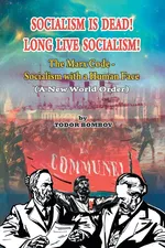 Socialism Is Dead! Long Live Socialism! - Todor Bombov