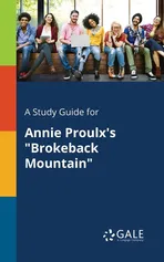 A Study Guide for Annie Proulx's "Brokeback Mountain" - Cengage Learning Gale