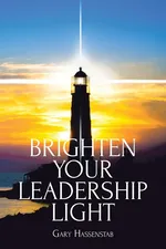 Brighten Your Leadership Light - Gary Hassenstab