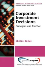 Corporate Investment Decisions - Michael Pogue
