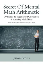 Secret of Mental Math Arithmetic - Scotts Jason