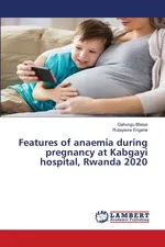Features of anaemia during pregnancy at Kabgayi hospital, Rwanda 2020 - Gahungu Blaise