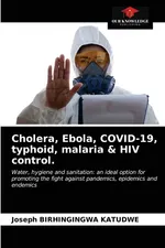 Cholera, Ebola, COVID-19, typhoid, malaria & HIV control. - Katudwe Joseph Birhingingwa
