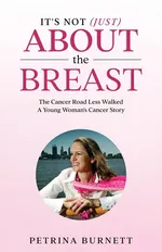 It's Not (Just) About The Breast - Petrina Burnett