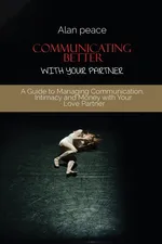 Communicating Better With Your Partner - Alan Peace
