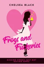 Frogs and Fuckeries - Chelsea Black