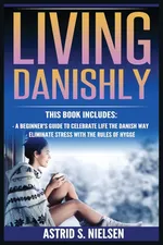 Living Danishly - Astrid S. Nielsen