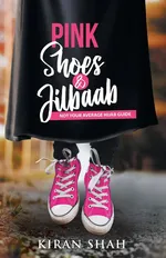 Pink Shoes and Jilbaab - Kiran Shah