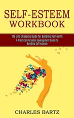 Self-esteem Workbook - Charles Bartz