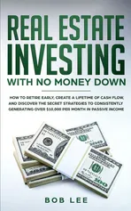Real Estate Investing with No Money Down - Bob Lee