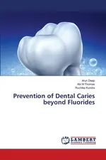 Prevention of Dental Caries beyond Fluorides - Arun Deep