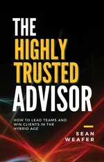 The Highly Trusted Advisor - Sean Weafer