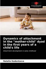 Dynamics of attachment in the "mother-child" dyad in the first years of a child's life - Natalia Kodentseva