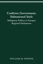 COALITION GOVERNMENT, SUBNATIONAL STYLE - WILLIAM M. DOWNS