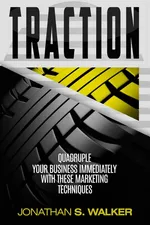 Traction - Business Plan and Business Strategy - Jonathan S. Walker
