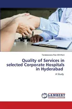 Quality of Services in selected Corporate Hospitals in Hyderabad - Tarakeswara Rao Sivvala