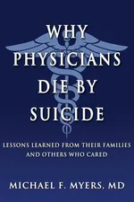 Why Physicians Die by Suicide - MD Michael F Myers