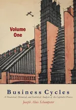 Business Cycles [Volume One] - Joseph A. Schumpeter