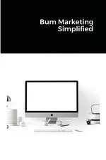 Bum Marketing Simplified - Jim Stephens