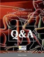 ACI Operations Certificate New Version Questions and Answers - Philip J L Parker