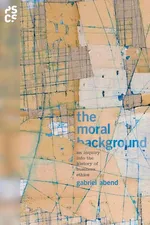 The Moral Background - Gabriel Abend