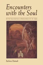 Encounters with the Soul - Barbara Hannah