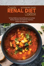 Complete Renal Diet Cookbook - Alexandra David