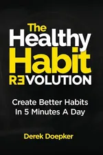 The Healthy Habit Revolution - Derek Doepker