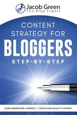 Content Strategy For Bloggers Step-By-Step - Jacob Green