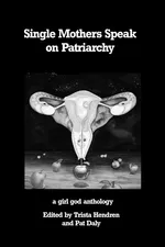 Single Mothers Speak on Patriarchy - Trista Hendren