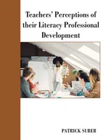 Teachers' Perceptions of Their Literacy Professional Development - Patrick Suber