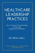 Healthcare Leadership Practices - Dr. Ursula Bell
