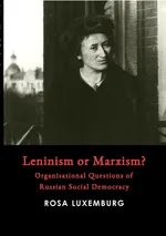 Leninism or Marxism? - Luxemburg Rosa