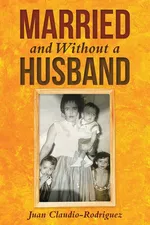 Married and Without a Husband - Juan Claudio-Rodriguez