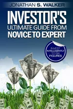 Stock Market Investing For Beginners - Investor's Ultimate Guide From Novice to Expert - Jonathan S. Walker