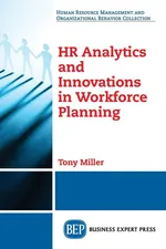 HR Analytics and Innovations in Workforce Planning - Tony Miller