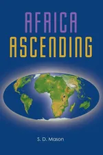 Africa Ascending - S. D. Mason