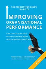 The Association Exec's Guide to Organisational Performance 4th International Edition - Robert Alves