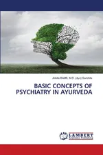 BASIC CONCEPTS OF PSYCHIATRY IN AYURVEDA - M.D. (Ayu) Samhita Ankita BAMS