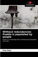 Without redundancies Puebla is populated by people - Pino Paez