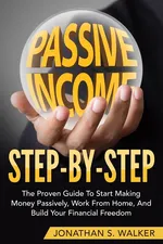 How To Earn Passive Income - Step By Step - Jonathan S. Walker